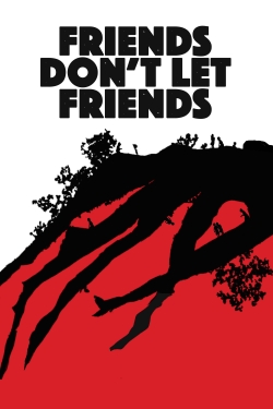 Watch Free Friends Don't Let Friends Full Movies HD Online MyFlixer