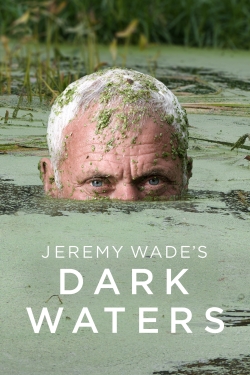 Watch Free Jeremy Wade's Dark Waters Full Movies HD Online MyFlixer