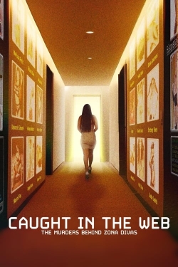 Watch Free Caught in the Web: The Murders Behind Zona Divas Full Movies HD Online MyFlixer