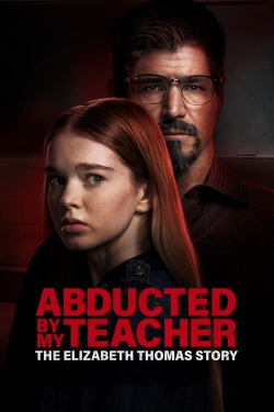 Watch Free Abducted by My Teacher: The Elizabeth Thomas Story Full Movies HD Online MyFlixer