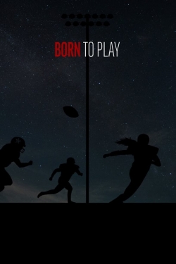 Watch Free Born to Play Full Movies HD Online MyFlixer