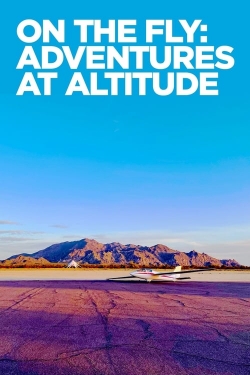 Watch Free On The Fly: Adventures at Altitude Full Movies HD Online MyFlixer