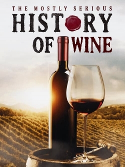 Watch Free The Mostly Serious History of Wine Full Movies HD Online MyFlixer