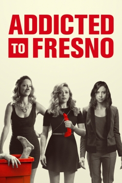 Watch Free Addicted to Fresno Full Movies HD Online MyFlixer