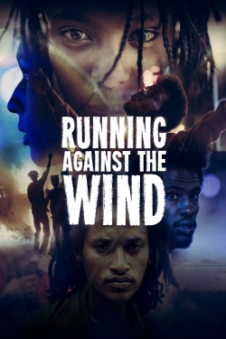 Watch Free Running Against the Wind Full Movies HD Online MyFlixer