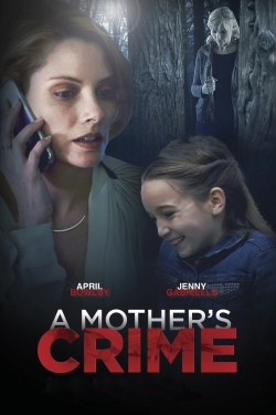 Watch Free A Mother's Crime Full Movies HD Online MyFlixer