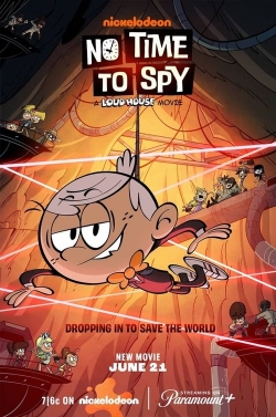 Watch Free No Time to Spy: A Loud House Movie Full Movies HD Online MyFlixer