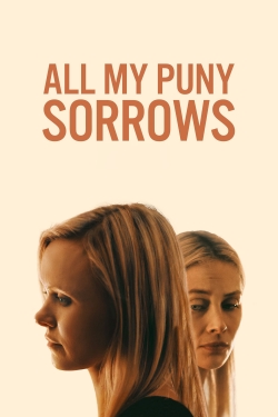 Watch Free All My Puny Sorrows Full Movies HD Online MyFlixer