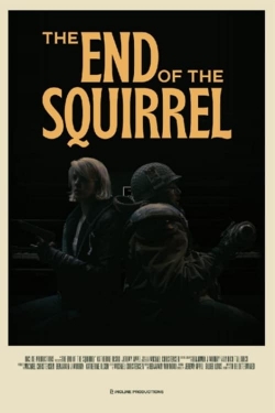 Watch Free The End of the Squirrel Full Movies HD Online MyFlixer