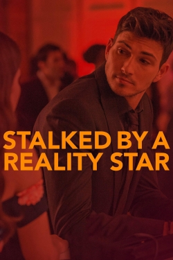 Watch Free Stalked by a Reality Star Full Movies HD Online MyFlixer