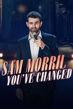 Watch Free Sam Morril: You've Changed Full Movies HD Online MyFlixer