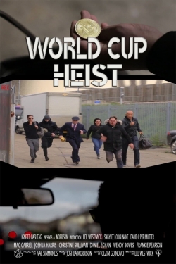 Watch Free World Cup Heist Full Movies HD Online MyFlixer