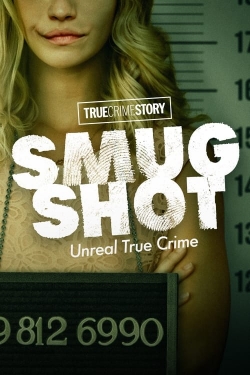 Watch Free True Crime Story: Smugshot Full Movies HD Online MyFlixer