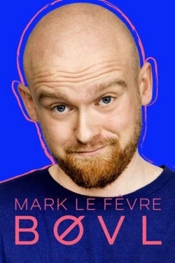 Watch Free Mark Le Fêvre - BØVL Full Movies HD Online MyFlixer