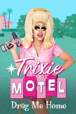 Watch Free Trixie Motel: Drag Me Home Full Movies HD Online MyFlixer