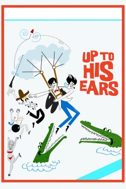 Watch Free Up to His Ears Full Movies HD Online MyFlixer