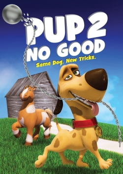 Watch Free Pup 2 No Good Full Movies HD Online MyFlixer