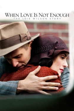 Watch Free When Love Is Not Enough: The Lois Wilson Story Full Movies HD Online MyFlixer