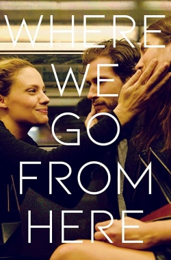 Watch Free Where We Go from Here Full Movies HD Online MyFlixer