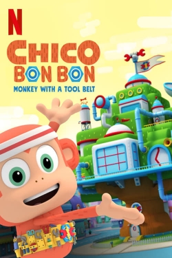 Watch Free Chico Bon Bon: Monkey with a Tool Belt Full Movies HD Online MyFlixer