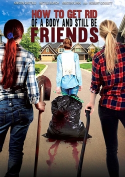 Watch Free How To Get Rid Of A Body (and still be friends) Full Movies HD Online MyFlixer