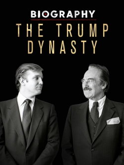 Watch Free Biography: The Trump Dynasty Full Movies HD Online MyFlixer