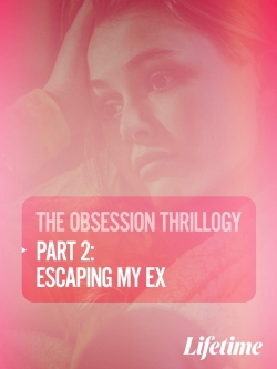 Watch Free Obsession: Escaping My Ex Full Movies HD Online MyFlixer