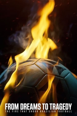 Watch Free From Dreams to Tragedy: The Fire that Shook Brazilian Football Full Movies HD Online MyFlixer