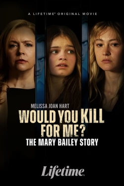 Watch Free Would You Kill for Me? The Mary Bailey Story Full Movies HD Online MyFlixer