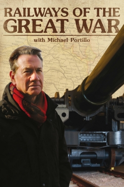 Watch Free Railways of the Great War with Michael Portillo Full Movies HD Online MyFlixer