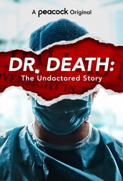 Watch Free Dr. Death: The Undoctored Story Full Movies HD Online MyFlixer