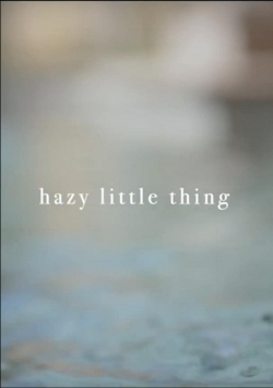 Watch Free Hazy Little Thing Full Movies HD Online MyFlixer