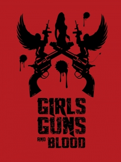 Watch Free Girls Guns and Blood Full Movies HD Online MyFlixer