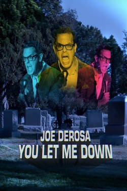 Watch Free Joe DeRosa: You Let Me Down Full Movies HD Online MyFlixer