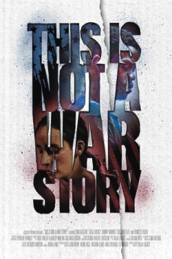 Watch Free This Is Not a War Story Full Movies HD Online MyFlixer