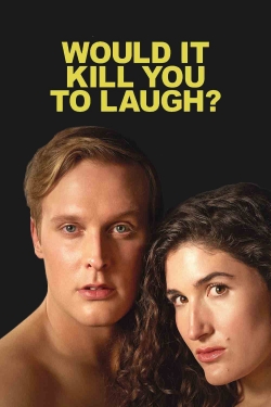 Watch Free Would It Kill You to Laugh? Full Movies HD Online MyFlixer