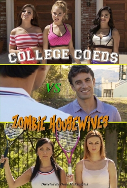 Watch Free College Coeds vs. Zombie Housewives Full Movies HD Online MyFlixer