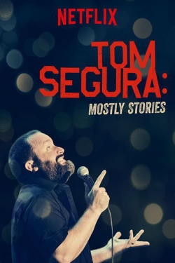 Watch Free Tom Segura: Mostly Stories Full Movies HD Online MyFlixer