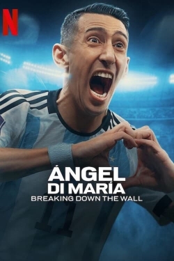 Watch Free Ángel Di María: Breaking Down the Wall Full Movies HD Online MyFlixer