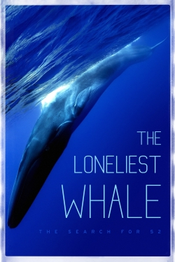 Watch Free The Loneliest Whale: The Search for 52 Full Movies HD Online MyFlixer