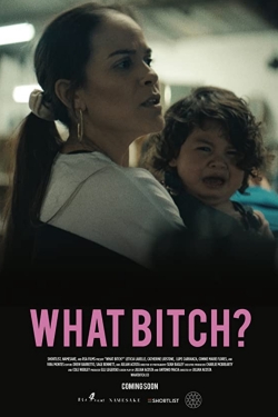 Watch Free What Bitch? Full Movies HD Online MyFlixer