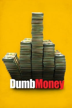 Watch Free Dumb Money Full Movies HD Online MyFlixer