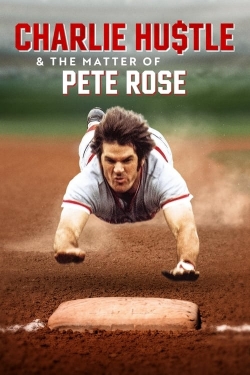 Watch Free Charlie Hustle & the Matter of Pete Rose Full Movies HD Online MyFlixer