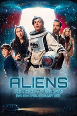 Watch Free Aliens Abducted My Parents and Now I Feel Kinda Left Out Full Movies HD Online MyFlixer