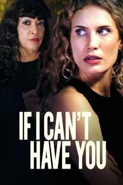 Watch Free If I Can't Have You Full Movies HD Online MyFlixer