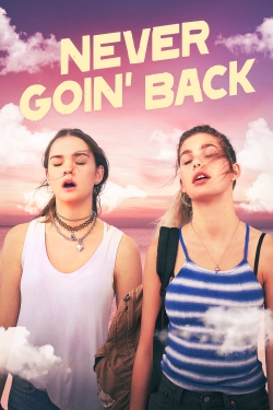 Watch Free Never Goin' Back Full Movies HD Online MyFlixer