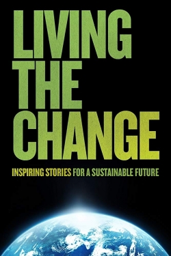 Watch Free Living the Change: Inspiring Stories for a Sustainable Future Full Movies HD Online MyFlixer