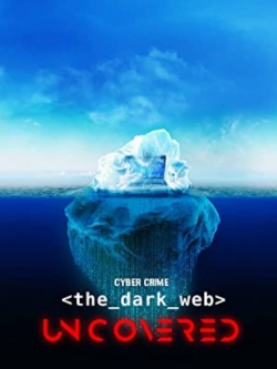 Watch Free Cyber Crime: The Dark Web Uncovered Full Movies HD Online MyFlixer