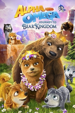 Watch Free Alpha & Omega: Journey to Bear Kingdom Full Movies HD Online MyFlixer