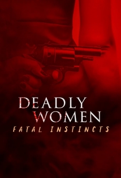 Watch Free Deadly Women: Fatal Instincts Full Movies HD Online MyFlixer